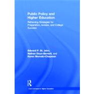 Public Policy and Higher Education: Reframing Strategies for Preparation, Access, and Success
