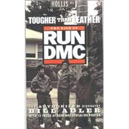Tougher Than Leather : The Rise of Run DMC - the Authorized Biography