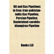 Oil and Gas Pipelines in Iran : Iran-pakistan-india Gas Pipeline, Persian Pipeline, Dauletabad-sarakhs-khangiran Pipeline