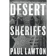 Desert Sheriffs The Territorial History of the Pima County Sheriff's Office