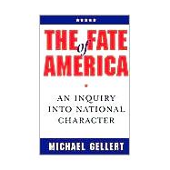 The Fate of America: An Inquiry into National Character