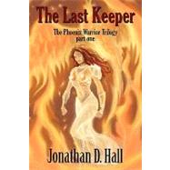 Last Keeper, the Phoenix Warrior Trilogy Part
