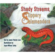 Shady Streams, Slippery Salamanders,9781630763565