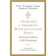 A Garland of Immortal Wish-Fulfilling Trees The Palyul Tradition of the Nyingmapas