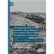 The Reconstruction of Post-War Labour Markets in The Southern African Development Community