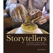 Storytellers A Photographer's Guide to Developing Themes and Creating Stories with Pictures