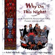 Why on This Night? : A Passover Haggadah for Family Celebration