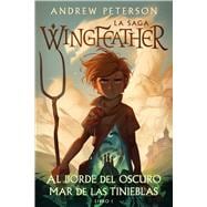 Al borde del oscuro mar de las tinieblas: La saga Wingfeather Libro 1
