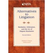 Alternatives to Litigation, Mediation, Arbitration and the Art of Dispute Resolution