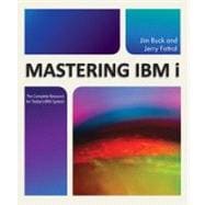 Mastering IBM i The Complete Resource for Today's IBM i System