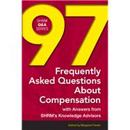 97 Frequently Asked Questions About Compensation With Answers from SHRM's Knowledge Advisors
