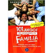 101 juegos de vacaciones en familia / 101 Family Vacation Games: Diversion para tus viajes, acampadas, fiestas y momentos de ocio / Fun for Your Trips, Camping, Parties and Leisure Time