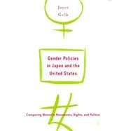 Gender Policies in Japan and the United States Comparing Women's Movements, Rights, and Politics
