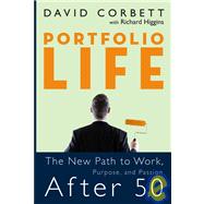Portfolio Life The New Path to Work, Purpose, and Passion After 50