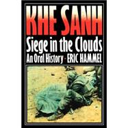 Khe Sanh : Siege in the Clouds. an Oral History