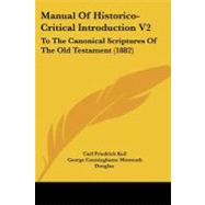 Manual of Historico-Critical Introduction V2 : To the Canonical Scriptures of the Old Testament (1882)