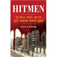 Hitmen The Mafia, Drugs, and the East Harlem Purple Gang