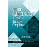 Motor Carrier Safety: A Guide to Regulatory Compliance