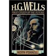 H.G. Wells First Citizen of the Future