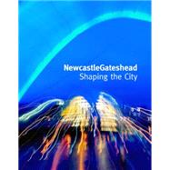 NewcastleGateshead: Shaping the City