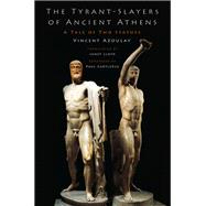 The Tyrant-Slayers of Ancient Athens A Tale of Two Statues