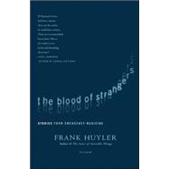 The Blood of Strangers; Stories from Emergency Medicine