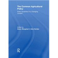 The Common Agricultural Policy: Policy Dynamics in a Changing Context
