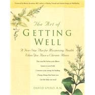 The Art of Getting Well A Five-Step Plan for Maximizing Health When You Have a Chronic Illness