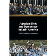 Agrarian Elites and Democracy in Latin America