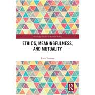 Ethics, Meaningfulness, and Mutuality