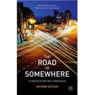 The Road to Somewhere A Creative Writing Companion