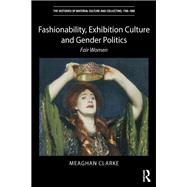 Fashionability, Exhibition Culture and Gender Politics: Fair Women