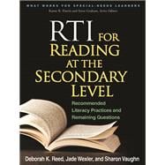 RTI for Reading at the Secondary Level Recommended Literacy Practices and Remaining Questions