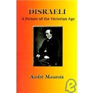 Disraeli : A Picture of the Victorian Age