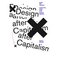 Design after Capitalism Transforming Design Today for an Equitable Tomorrow,9780262543569