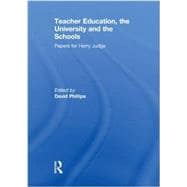 Teacher Education, the University and the Schools: Papers for Harry Judge