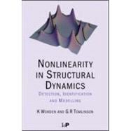 Nonlinearity in Structural Dynamics: Detection, Identification and Modelling