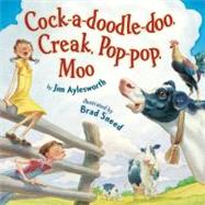 Cock-a-Doodle-Doo, Creak, Pop-Pop, Moo