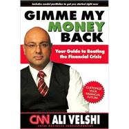 Gimme My Money Back : Your Guide to Beating the Financial Crisis