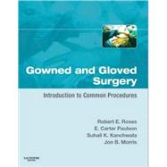 Gowned and Gloved Surgery: Introduction to Common Procedures