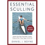 Essential Sculling An Introduction To Basic Strokes, Equipment, Boat Handling, Technique, And Power