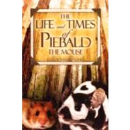 The Life and Times of Piebald the Mouse
