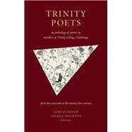 Trinity Poets An Anthology of Poems by Members of Trinity College, Cambridge