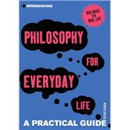 Introducing Philosophy for Everyday Life A Practical Guide