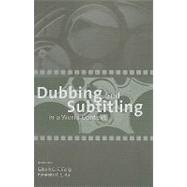 Dubbing and Subtitling in a World Context