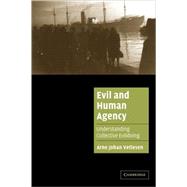 Evil and Human Agency: Understanding Collective Evildoing