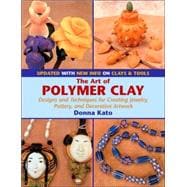 The Art of Polymer Clay; Designs and Techniques for Creating Jewelry, Pottery, and Decorative Artwork (paperback reissue, Updated)