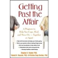 Getting Past the Affair A Program to Help You Cope, Heal, and Move On -- Together or Apart