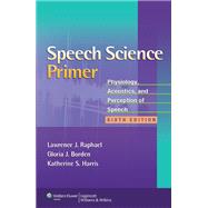 Speech Science Primer Physiology, Acoustics, and Perception of Speech