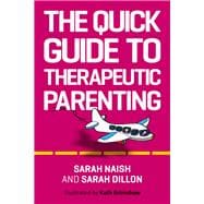 The Quick Guide to Therapeutic Parenting